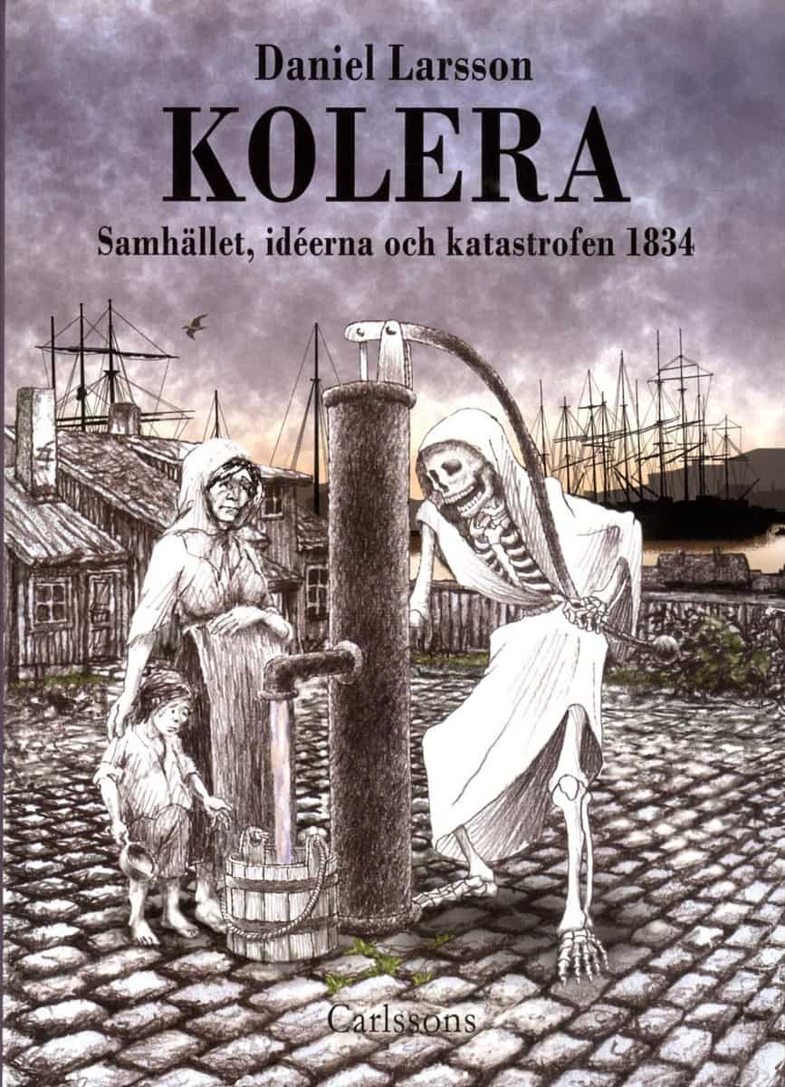 Larsson, Daniel | Kolera : Samhället, idéerna och katastrofen 1834