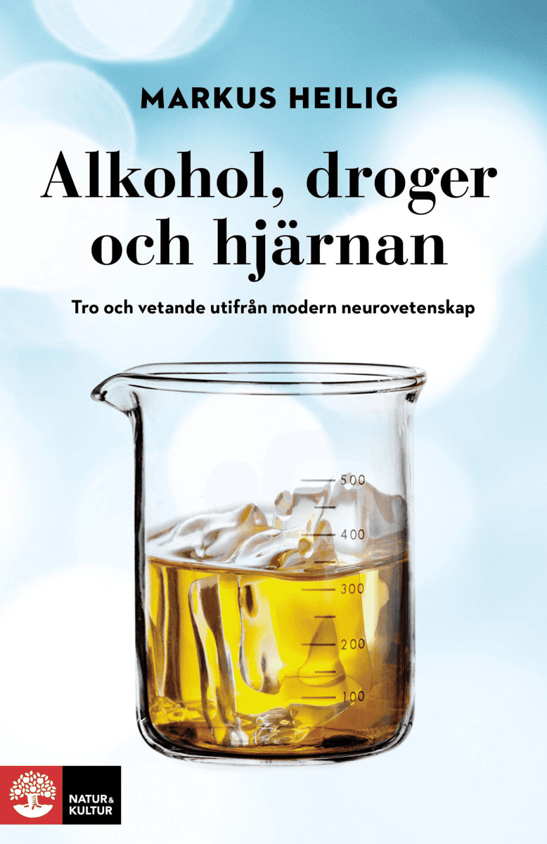 Heilig, Markus | Alkohol, droger och hjärnan : Tro och vetande utifrån modern neurovetenskap