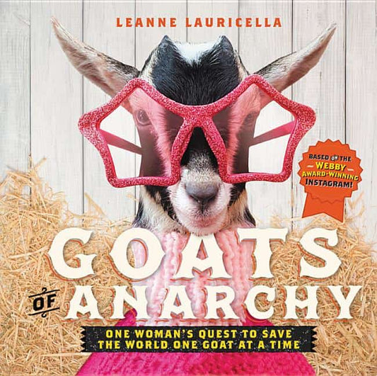 Lauricella, Leanne | Goats of anarchy : One womans quest to save the world one goat at a time