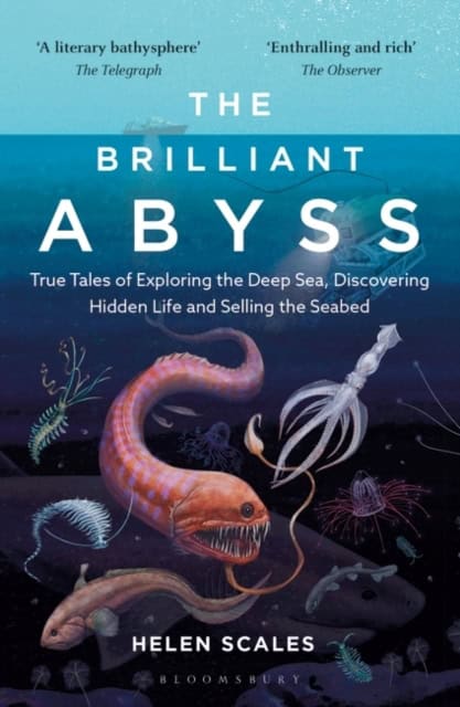 Scales, Helen | Brilliant Abyss : True Tales of Exploring the Deep Sea, Discovering Hidden