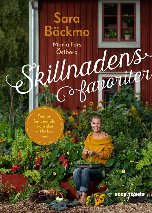 Bäckmo, Sara | Skillnadens favoriter : Femton fenomenala grönsaker att lyckas med