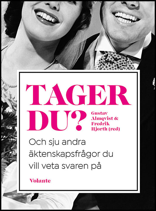 Almqvist, Gustav | Hjorth, Fredrik | Tager du? : Och sju andra äktenskapsfrågor du vill veta svaren på