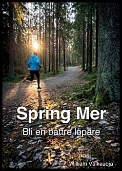 Valkeaoja, William | Spring mer : Bli en bättre löpare