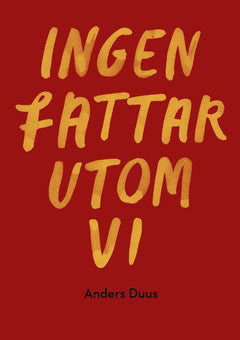 Duus, Anders | Ingen fattar utom vi