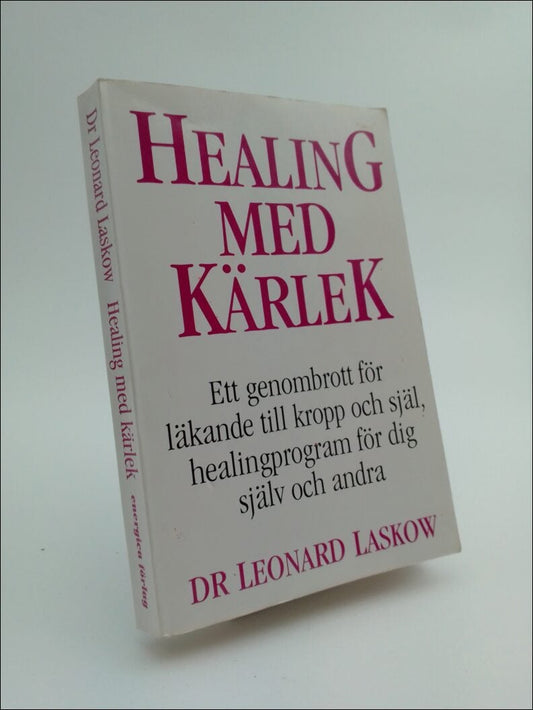 Laskow, Leonard | Healing med kärlek : En läkares handbok för ett helt nytt sätt att till kropp och själ hela dig själv ...