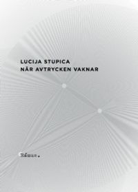 Stupica, Lucija | När avtrycken vaknar