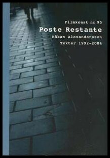 Alexandersson, Håkan | Poste restante : Håkan Alexandersson : texter 1992-2004