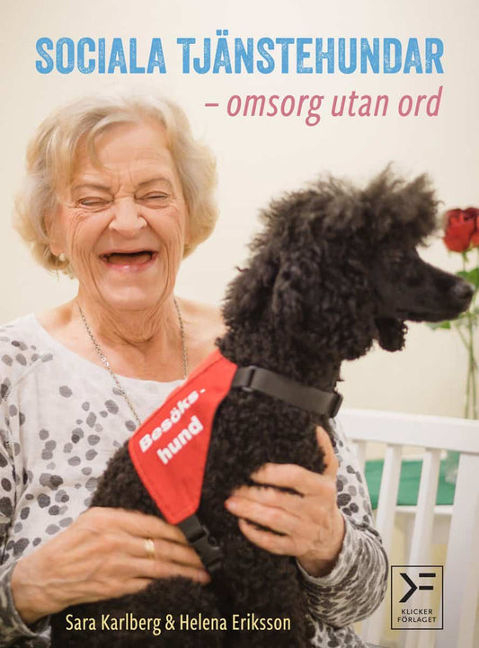 Karlberg, Sara | Eriksson, Helena | Sociala tjänstehundar : Omsorg utan ord