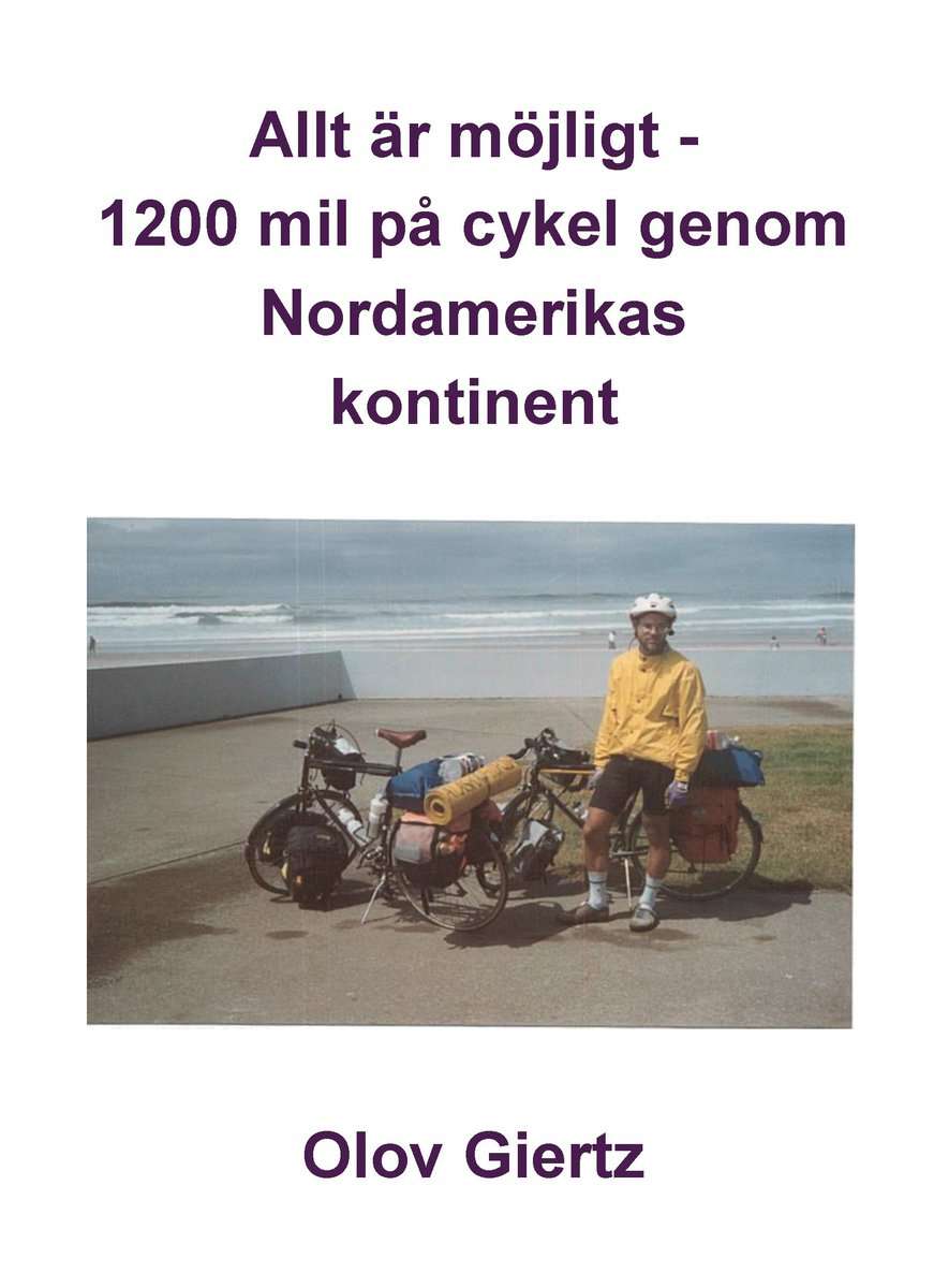 Giertz, Olov | Allt är möjligt : 1200 mil på cykel genom Nordamerikas kontinent