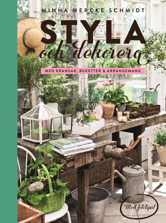 Mercke Schmidt, Minna | Styla och dekorera med kransar, buketter och arrangemang