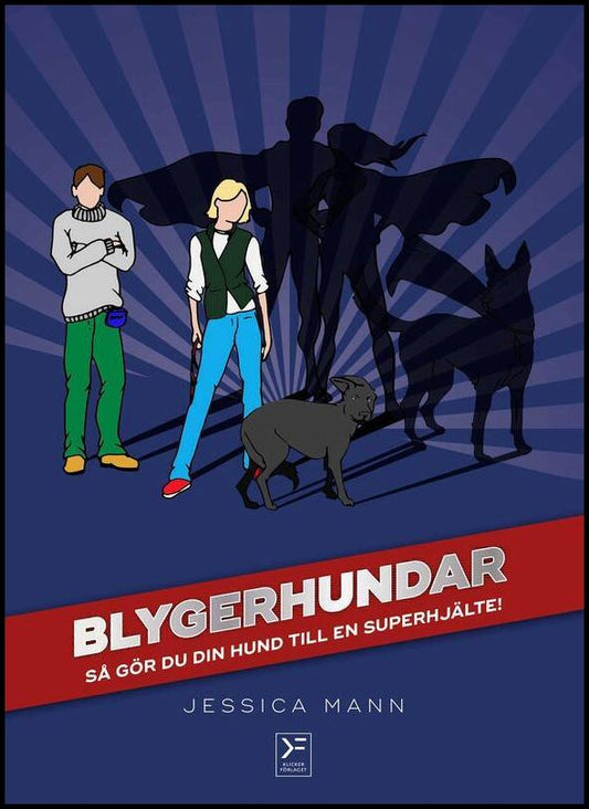 Mann, Jessica | Blygerhundar : Så gör du din hund till en superhjälte