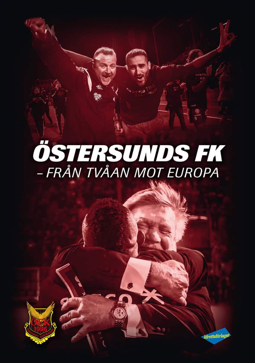 Wigren, Olof | Sjöö, Patrick | Nolervik, Stefan | Östersunds FK : Från tvåan mot Europa