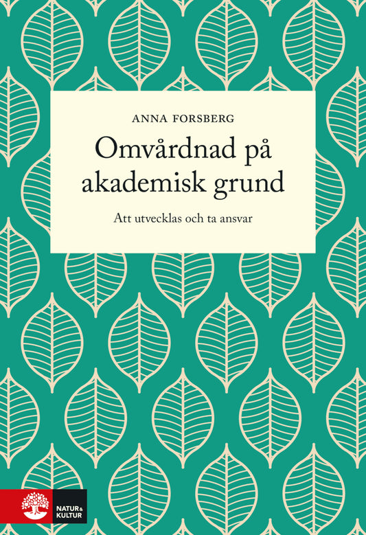 Forsberg, Anna | Omvårdnad på akademisk grund : Att utvecklas och ta ansvar