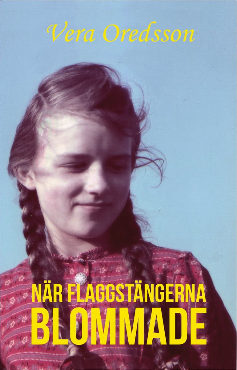 Oredsson, Vera | När flaggstängerna blommade