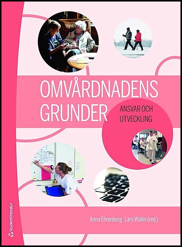 Ehrenberg, Anna | Wallin, Lars [red.] | Omvårdnadens grunder : Ansvar och utveckling (bok + digital produkt)