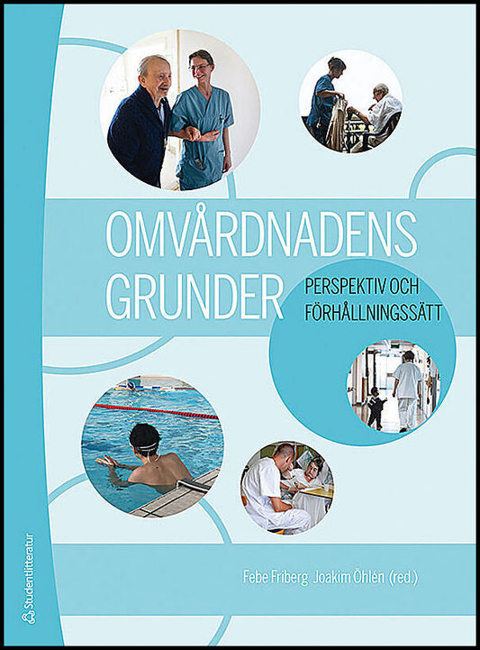 Friberg, Febe | Öhlén, Joakim [red.] | Omvårdnadens grunder : Perspektiv och förhållningssätt (bok + digital produkt)