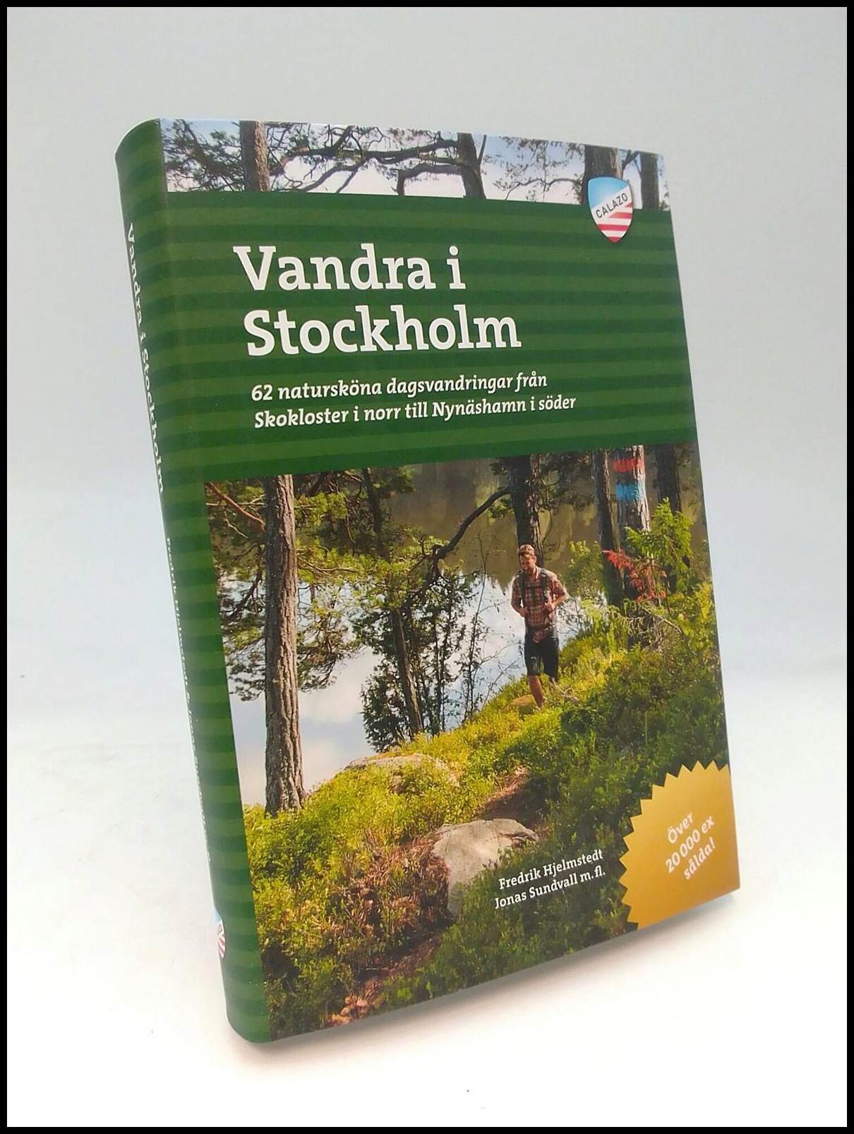 Hjelmstedt, Fredrik | Sundvall, Jonas | Vandra i Stockholm : 62 natursköna dagsvandringar från Skokloster i norr till Ny...