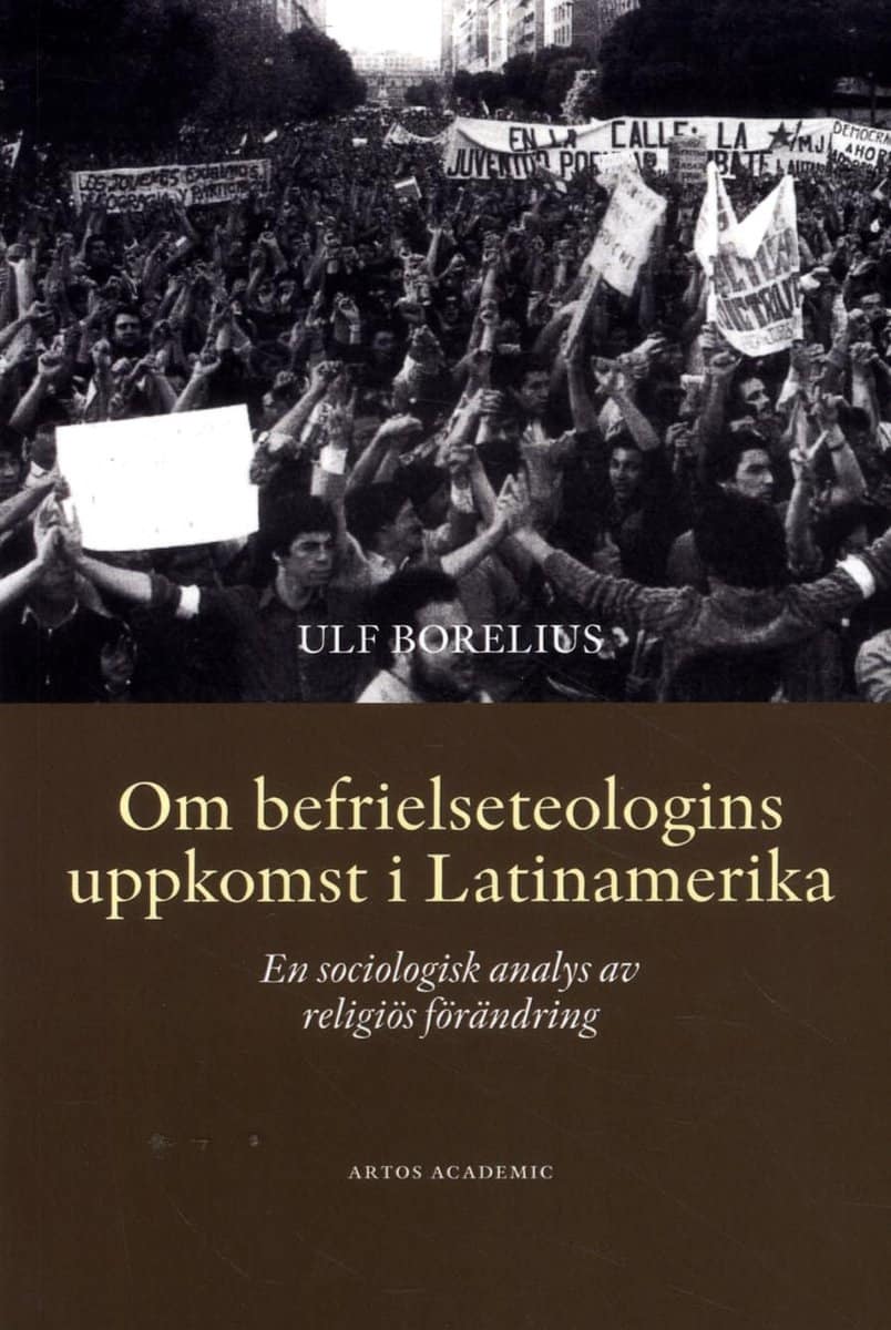 Borelius, Ulf | Om befrielseteologins uppkomst i Latinamerika : En sociologisk analys av religiös förändring