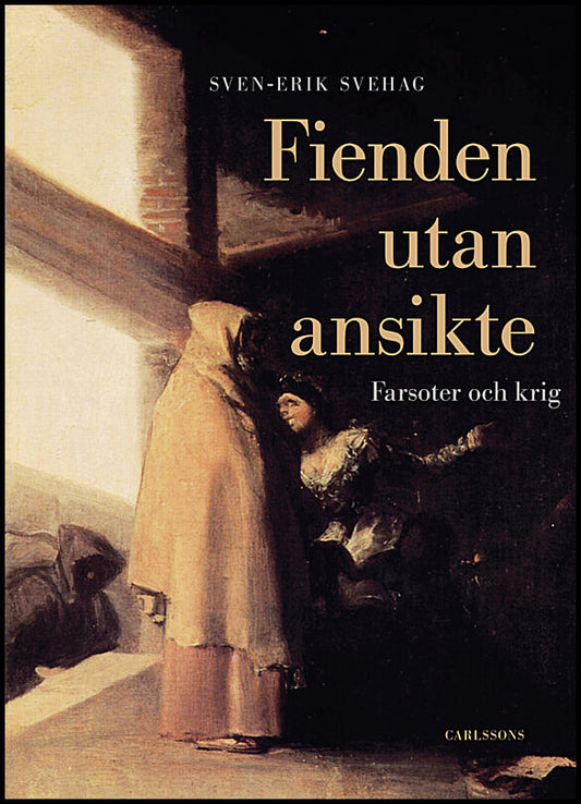 Svehag, Sven-Erik | Fienden utan ansikte : Farsoter och krig