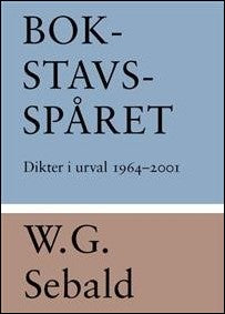 Sebald, W. G. | Bokstavsspåret : Dikter i urval 1964-2001