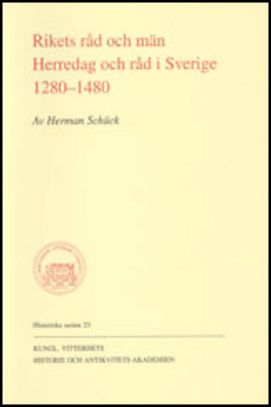 Schück, Herman | Rikets råd och män : Herredag och råd i Sverige 1280-1480