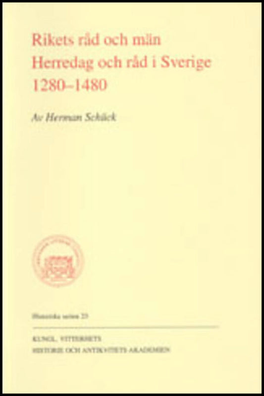 Schück, Herman | Rikets råd och män : Herredag och råd i Sverige 1280-1480