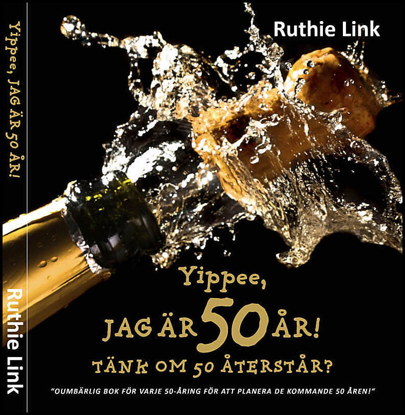 Link, Ruthie | Yippee, jag är 50 år! : Tänk om 50 återstår?