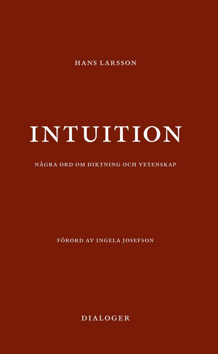 Larsson, Hans | Intuition : Några ord om diktning och vetenskap