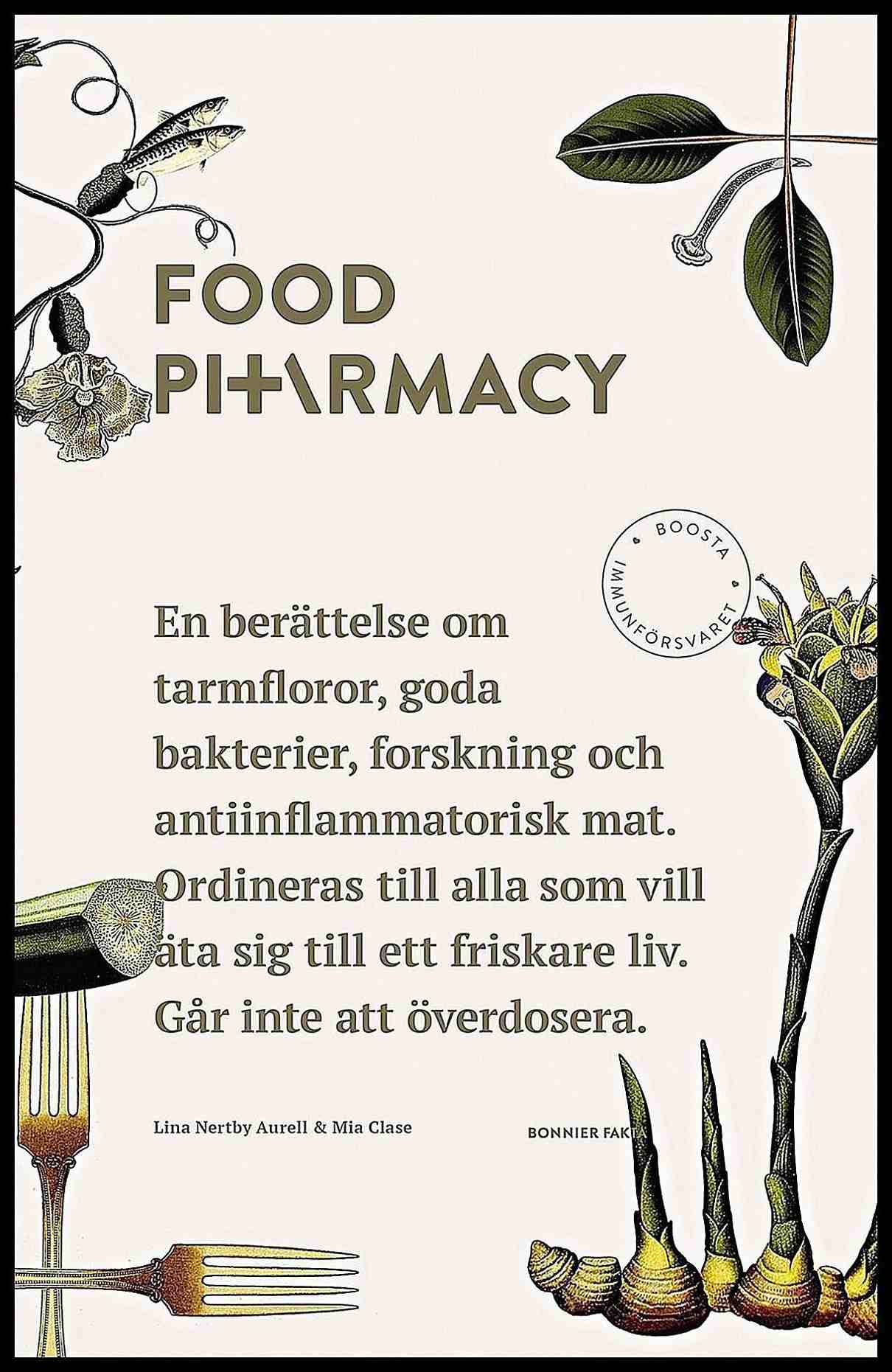 Aurell, Lina Nertby | Clase, Mia | Food Pharmacy : En berättelse om tarmfloror, snälla bakterier, forskning och antiinfl...