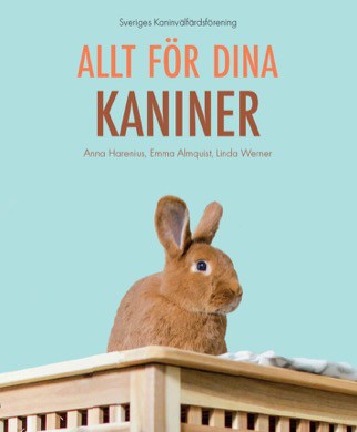 Harenius, Anna | Almquist, Emma | Werner, Linda | Allt för dina kaniner