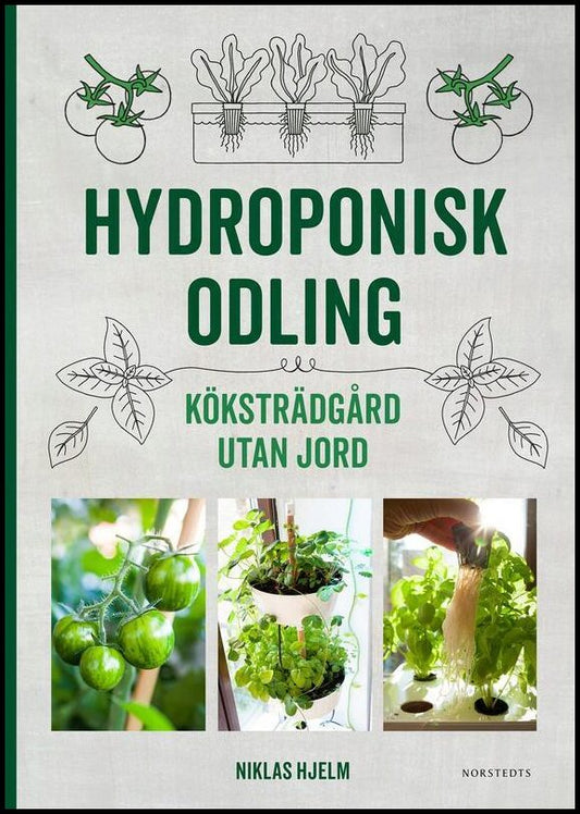 Hjelm, Niklas | Hydroponisk odling : Köksträdgård utan jord