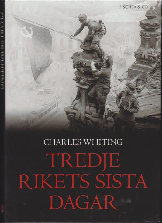 Whiting, Charles | Tredje rikets sista dagar