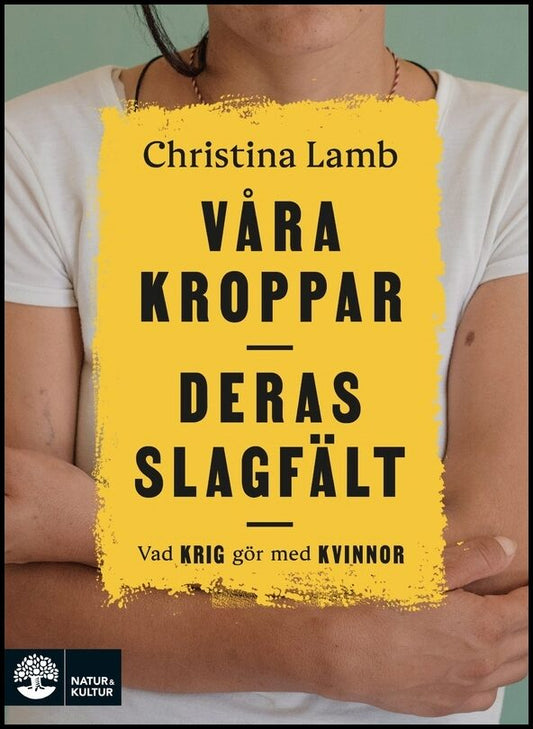 Lamb, Christina | Våra kroppar, deras slagfält : Vad krig gör med kvinnor