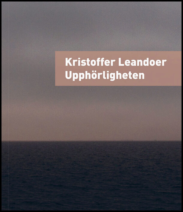 Leandoer, Kristoffer | Upphörligheten