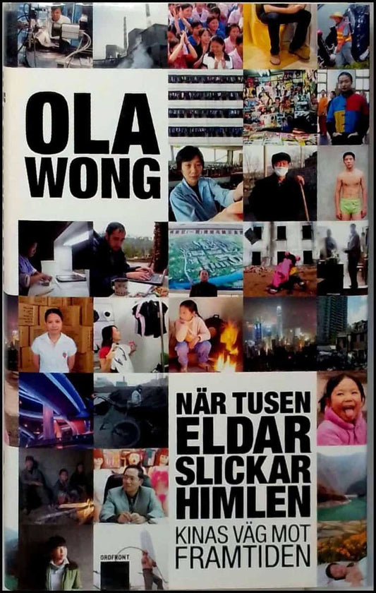 Wong, Ola | När tusen eldar slickar himlen : Kinas väg mot framtiden