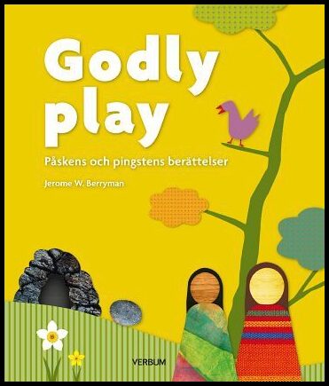 W. Berryman, Jerome | Godly play : Påskens och pingstens berättelser