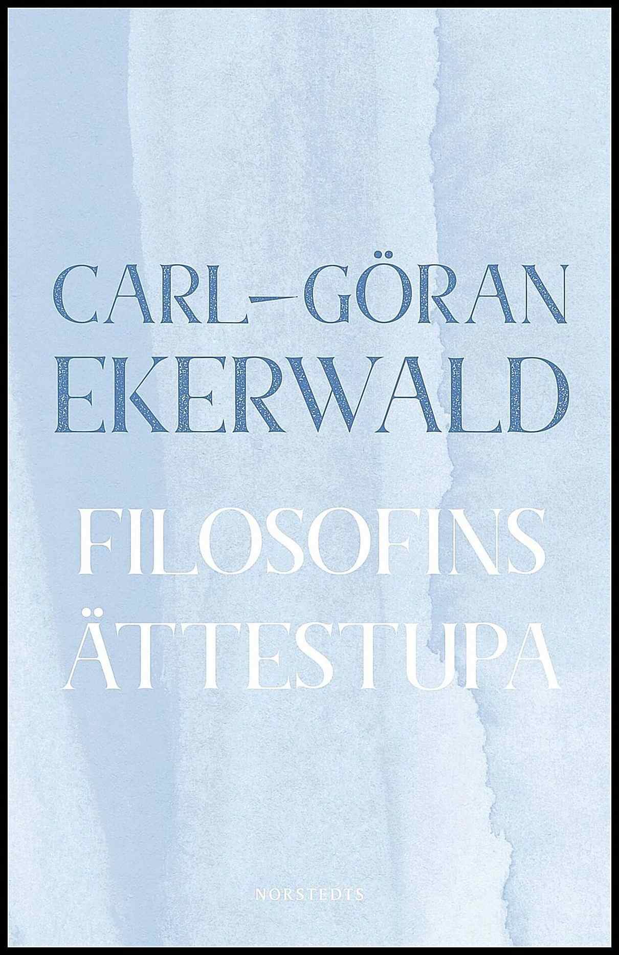 Ekerwald, Carl-Göran | Filosofins ättestupa : Om västerländska filosofers misstro mot språket