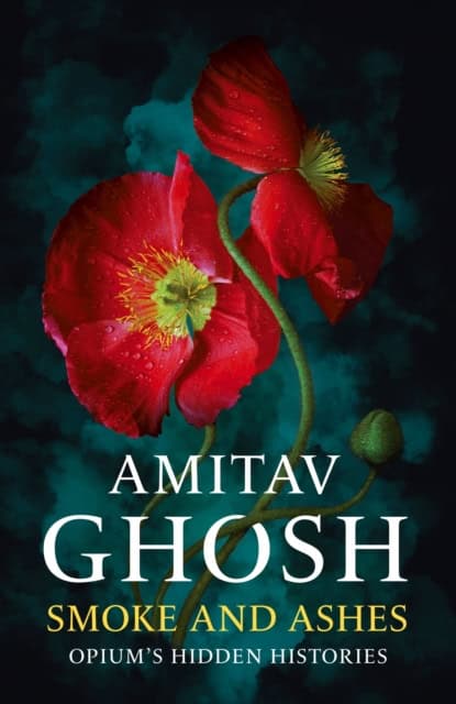 Ghosh, Amitav | Smoke And Ashes