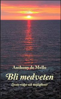 de Mello, Anthony | Bli medveten