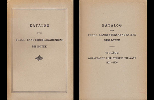 Beijer, Anna | Katalog över Kungl. Landtbruksakademiens bibliotek : + Tillägg omfattande bibliotekets tillväxt 1927-1936...