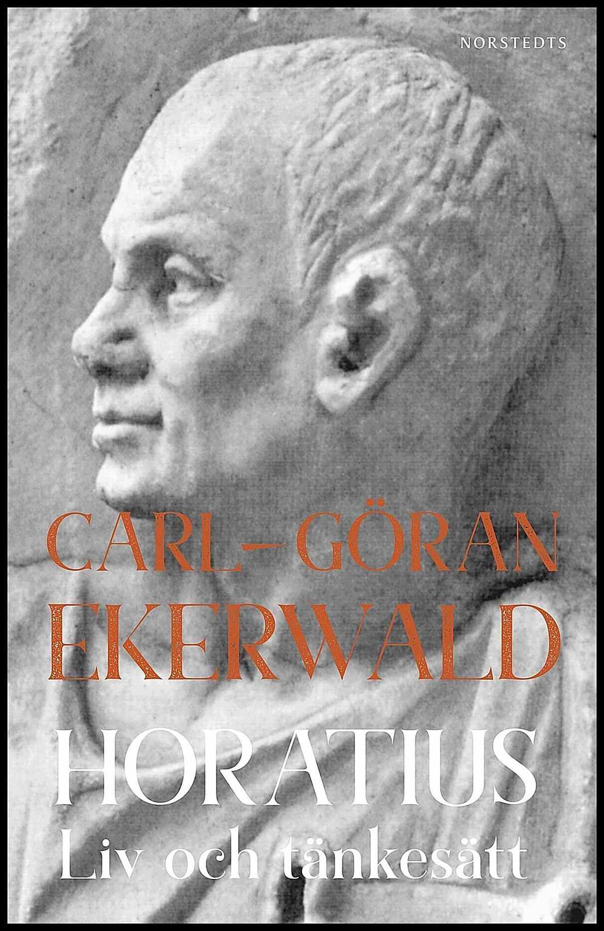 Ekerwald, Carl-Göran | Horatius : Liv och tänkesätt