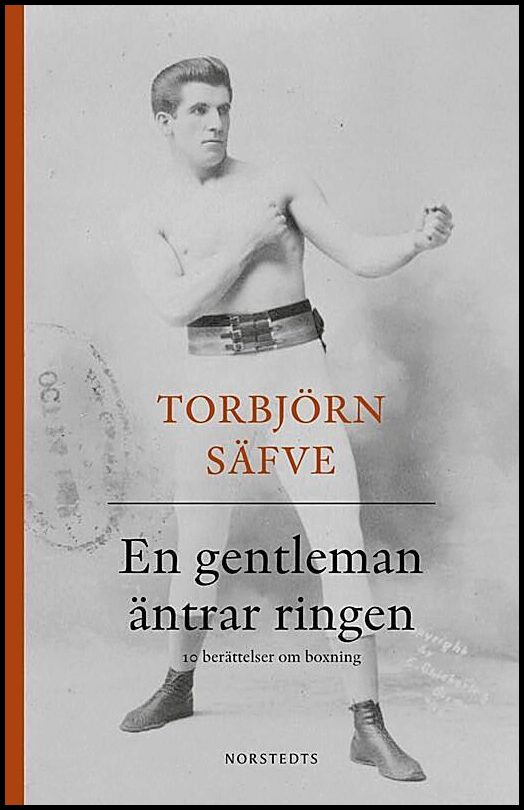 Säfve, Torbjörn | En gentleman äntrar ringen : Tio berättelser om boxning