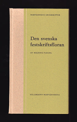 Pleijel, Hilding | Den svenska festskriftsfloran : Axplock och kommentarer