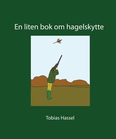 Hassel, Tobias | En liten bok om hagelskytte