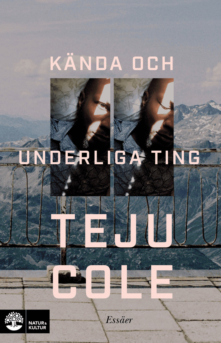 Cole, Teju | Kända och underliga ting : Essäer