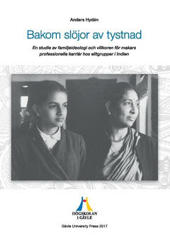 Hydén, Anders | Bakom slöjor av tystnad : En studie av familjeideologi och villkoren för makars professionella karriär h...