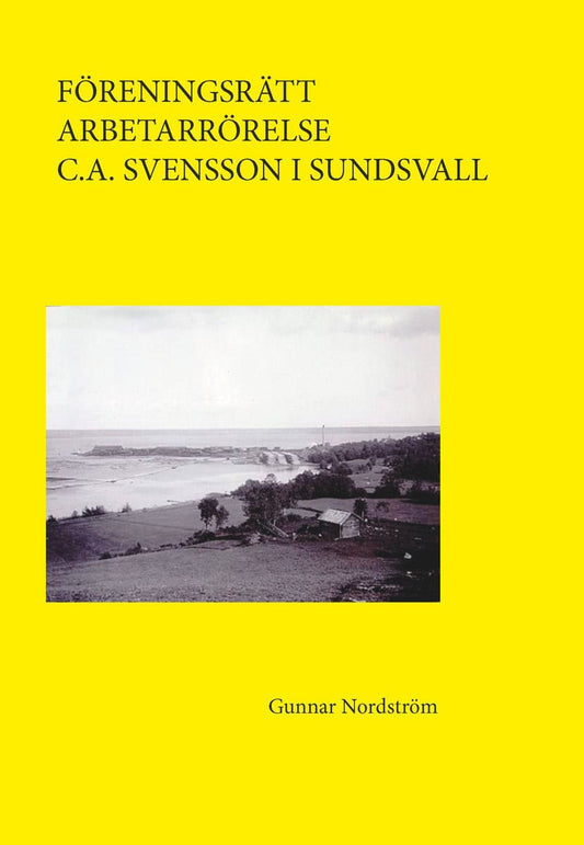 Nordström, Gunnar | Föreningsrätt, arbetarrörelse, C.A. Svensson i Sundsvall