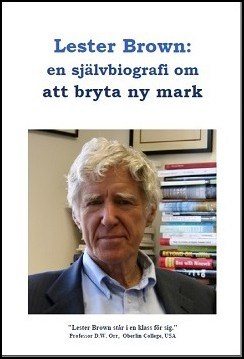 Brown, Lester R. | Lester Brown : En självbiografi om att bryta ny mark