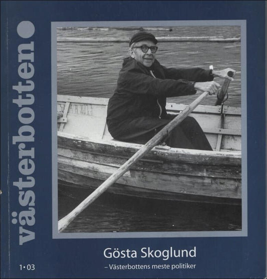 Västerbotten | 2003 / 1 : Gösta Skoglund - Västerbottens meste politiker