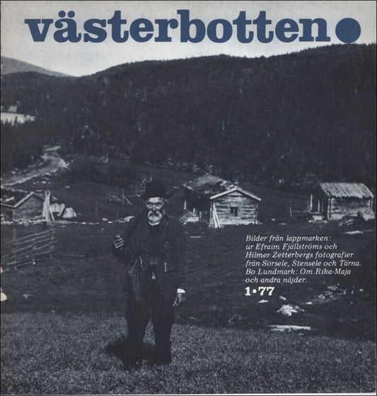 Västerbotten | 1977 / 1 : Bilder från lappmarken: ur Efraim Fjällströms och Hilmer Zetterbergs fotografier från Sorsele,...